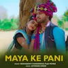 About Maya Ke Pani Song